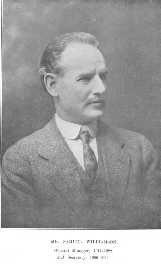 Mr. Samuel Williamson, General Manager, 1911-1922, and Secretary, 1906-1922