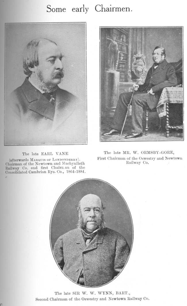 Some early Chairmen: reading from top left to bottom, The late EARL VANE (afterwards Marquis Of Londonderry).  Chairman of the Newtown and Machynlleth railway Co. and first Chairman of the Consolidated Cambrian Rys. Co., 1864-1884; The late MR. W. ORMSBY-GORE, First Chairman of the Oswestry and Newtown Railway Co.; The late SIR W. W. WYNN, BART., Second Chairman of the Oswestry and Newtown Railway Co.