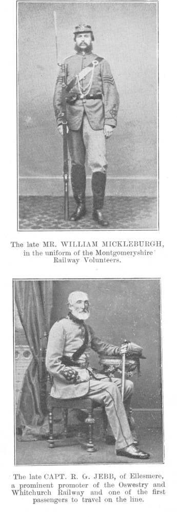 The late MR. WILLIAM MICKLEBURGH, in the uniform of the Montgomeryshire Railway Volunteers; The late CAPT. R. G. JEBB, of Ellesmere, a prominent promoter of the Oswestry and Whitchurch Railway and one of the first passengers to travel on the line