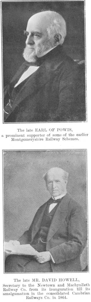 The late EARL OF POWIS, a prominent supporter of some of the earlier Montgomeryshire Railway Schemes; The late MR. DAVID HOWELL, Secretary to the Newtown and Machynlleth Railway Co. from its inauguration till its amalgamation in the consolidated Cambrian Railways Co. in 1864