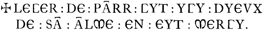 (in Norman: Leger de Parr lies here. May God have mercy on his soul.)