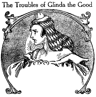 The Troubles of Glinda the Good CHAPTER 2