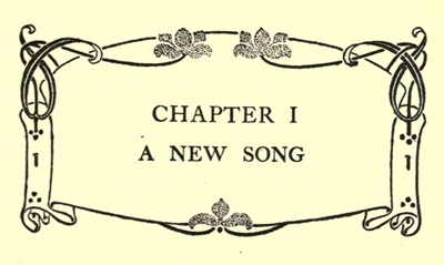 CHAPTER I A NEW SONG