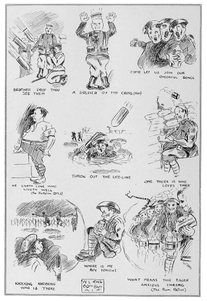 BROTHER DOST THOU SEE THEM  A SOLDIER Of THE CROSS (IRON)  COME LET US JOIN OUR CHEERFUL SONGS  HE LIVETH LONG WHO LIVETH WELL (the Battalion Q.M.S.)  THROW OUT THE LIFE-LINE  ONE THERE IS WHO LOVES THEE  KNOCKING KNOCKING WHO IS THERE  WHERE IS MY BOY TONIGHT.  WHAT MEANS THIS EAGER ANXIOUS THRONG (The Rum Ration)  W L KING 60th BATT A I F