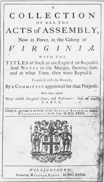 A Collection of All the Acts of Assembly Now in Force, in the Colony of Virginia (1733) printed by William Parks