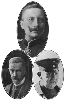 [Image unavailable: THE MEN RESPONSIBLE.  THE KAISER.  Photo, Stanley and Co.  CHANCELLOR VON BETHMANN-HOLLWEG.  Photo, Stanley and Co.  GENERAL VON MOLTKE.  Photo, Record Press.  Face title-page.