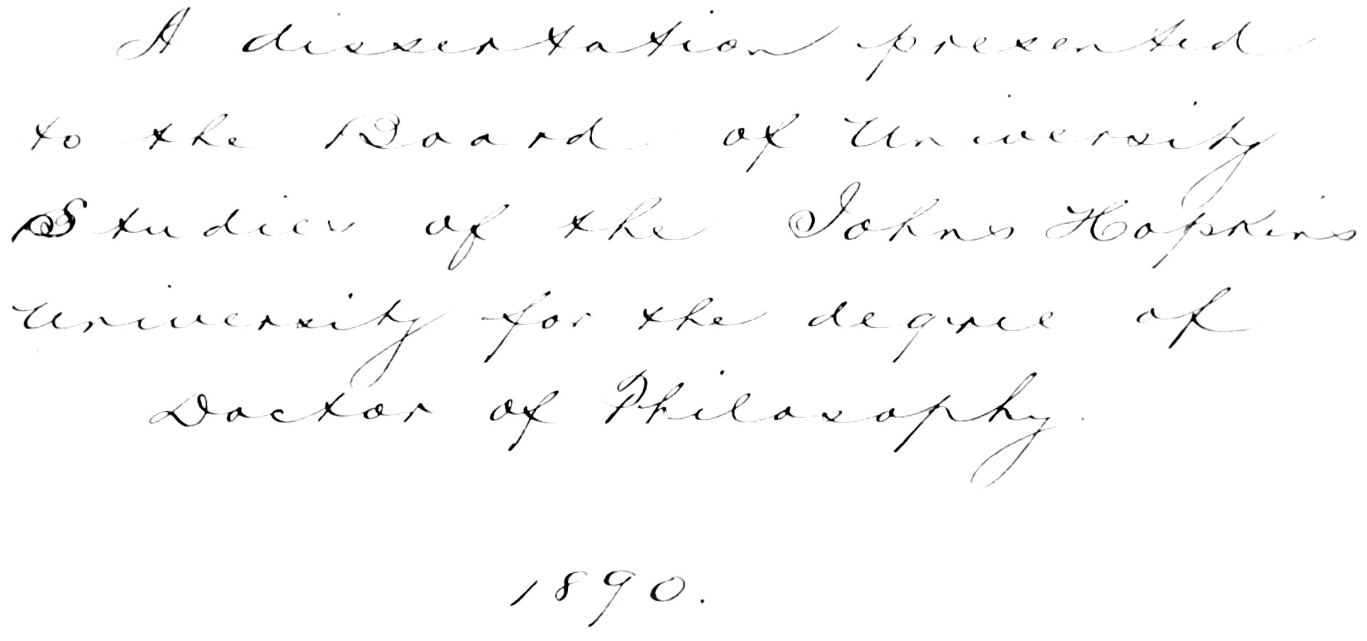 A dissertation presented to the Board of University Studies of the Johns Hopkins University for the degree of Doctor of Philosophy. 1890.