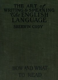 The art of writing and speaking the English language, Sherwin Cody