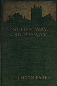 English ways and by-ways, J. F. Dobson, Ruth Dobson, Leighton Parks