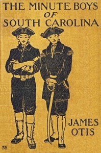 The Minute Boys of South Carolina, James Otis, Rufus Randolph, J. W. F. Kennedy