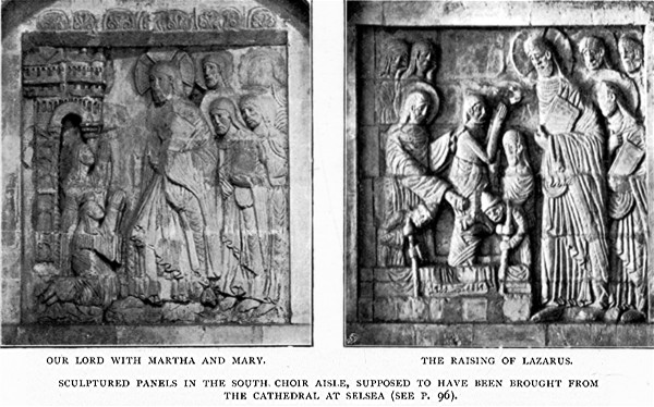 OUR LORD WITH MARTHA AND MARY. THE RAISING OF LAZARUS.SCULPTURED PANELS IN THE SOUTH CHOIR AISLE, SUPPOSED TO HAVE BEEN
BROUGHT FROM THE CATHEDRAL AT SELSEA (SEE P. 96).