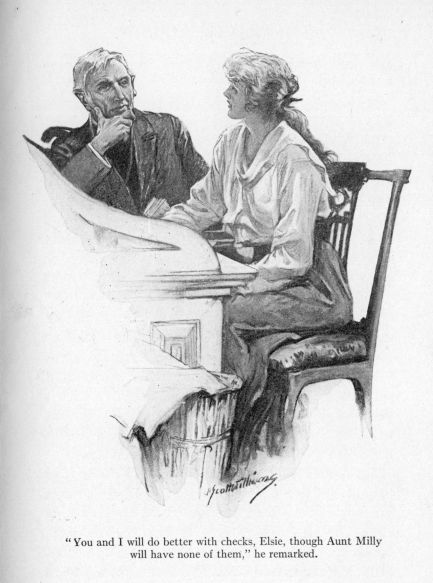 "You and I will do better with checks, Elsie, though Aunt Milly will have none of them," he remarked.
