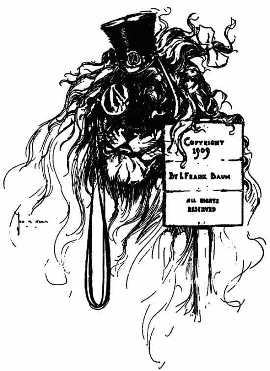 Copyright By L Frank Baum
1909
ALL RIGHTS
RESERVED