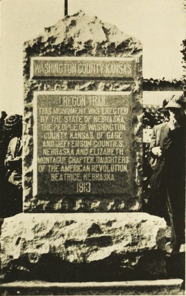 Oregon Trail Monument, located at the
point where the line between Jefferson
and Gage Counties intersects the Kansas-Nebraska
State Line

Dedicated May 12, 1914. Cost $350. Trail crosses state
line 1,986 feet east, and crosses Jefferson-Gage county
line 2,286 feet north of this point. Erected by the citizens
of Gage and Jefferson counties, Nebraska, Washington
county, Kansas, and Elizabeth Montague Chapter,
Daughters of the American Revolution