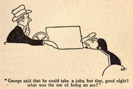George said that he could take a joke, but that, good night!
what was the use of being an ass?