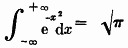 integral from minus to plus infinity of e to the power
          minus x squared dx equals root pi