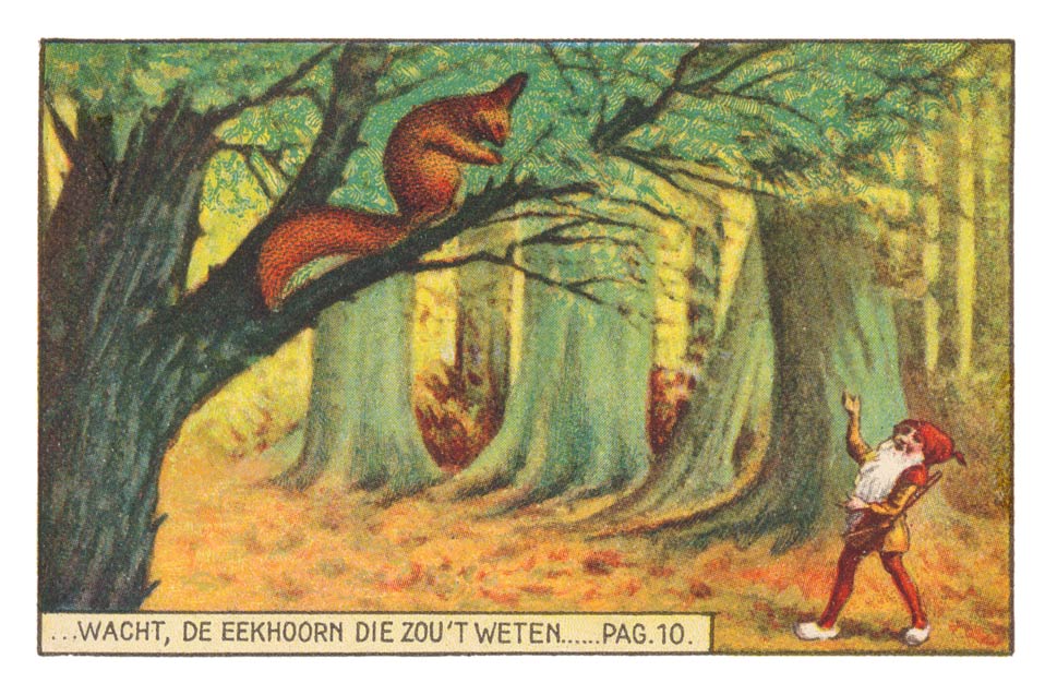 ...WACHT, DE EEKHOORN DIE ZOU ’T WETEN...... PAG. 10.