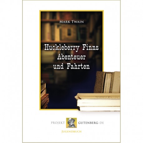 Huckleberry Finns Abenteuer und Fahrten