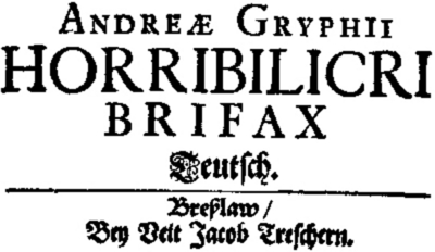 Andreas Gryphius: Horribilicribrifax Teutsch