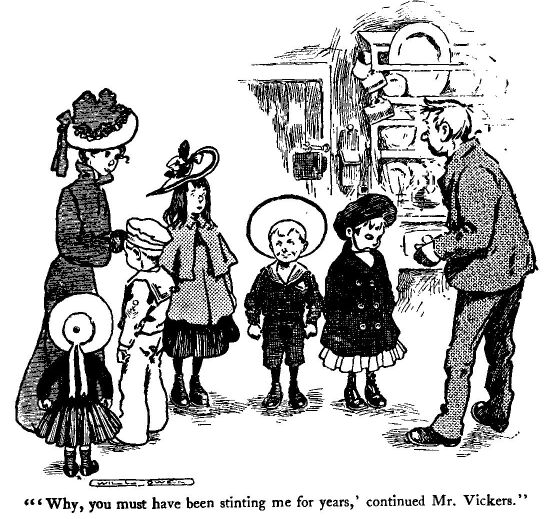 'why, You Must Have Been Stinting Me for Years,' Continued Mr. Vickers.' 