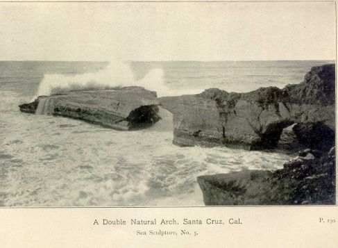 A Double Natural Arch, Santa Cruz, Cal.