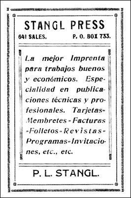 STANGL PRESS  641 SALES. P.O. BOX 733  La mejor Imprenta para trabajos buenos y económicos. Especialidad en publicaciones técnicas y profesionales. Tarjetas= Membretes=Facturas= Folletos=Revistas= Programas=Invitaciones= etc., etc.  P.L. STANGL.