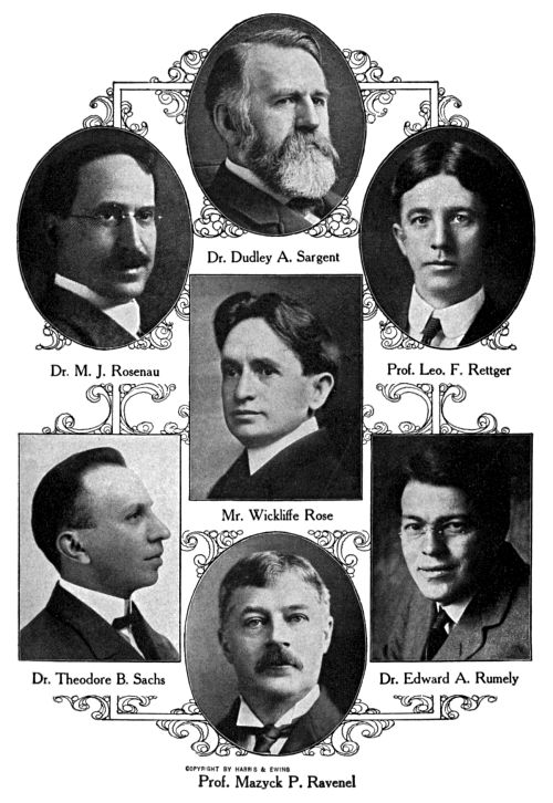 Dr. Dudley A. Sargent, Dr. M. J. Rosenau, Prof. Leo. F. Rettger, Mr. Wickliffe Rose, Dr. Theodore B. Sachs, Dr. Edward A. Rumely, Prof. Mazyck P. Ravenel