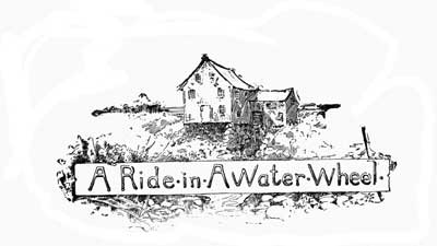 A RIDE IN A WATER WHEEL