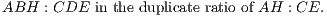 ABH   : CDE in the duplicate ratio of AH : CE. 