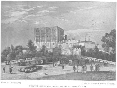 Norwich Castle and Cattle Market in Borrow’s Time.  From a  Lithograph.  Lent by Norwich Public Library