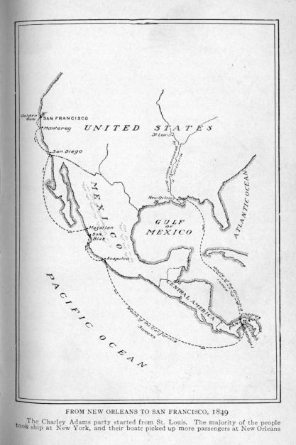 From New Orleans to San Francisco, 1849.  The Charley Adams party started from St. Louis.  The majority of the people took ship at New York, and their boats picked up more passengers at New Orleans