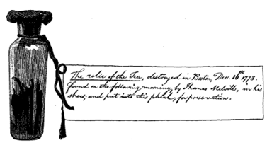 The relic of the Tea, destroyed in Boston, Dec. 16th 1773. found on the following morning by Thomas Melville, in his shoes; and put into this phial, for preservation.