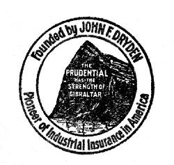 Founded by JOHN F. DRYDEN Pioneer of Industrial Insurance in America