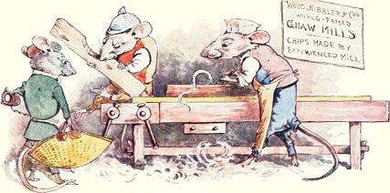 WOOD, NIBBLER & Co.'s WORLD-FAMED GNAW MILLS / CHIPS MADE BY EXPERIENCED MICE.