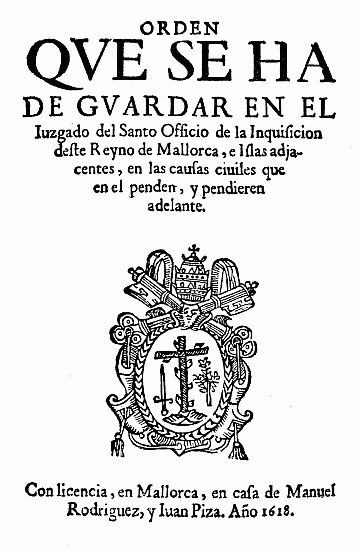 ORDEN QVE SE HA DE GVARDAR EN EL Iuzgado del Santo Officio de la Inquisicion deste Reyno de Mallorca, e islas adjacentes, en las causas ciuiles que en el penden, y pendieren adelante