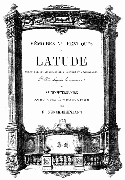 MÉMOIRES AUTHENTIQUES de LATUDE ÉCRITS PAR LUI AU DONJON DE VINCENNES ET À CHARENTON Publiés d'après le manuscrit de SAINT PETERSBOURG AVEC UNE INTRODUCTION par F. FUNCK-BRENTANO