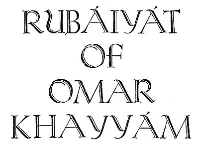 RUBÁIYÁT OF OMAR KHAYYÁM