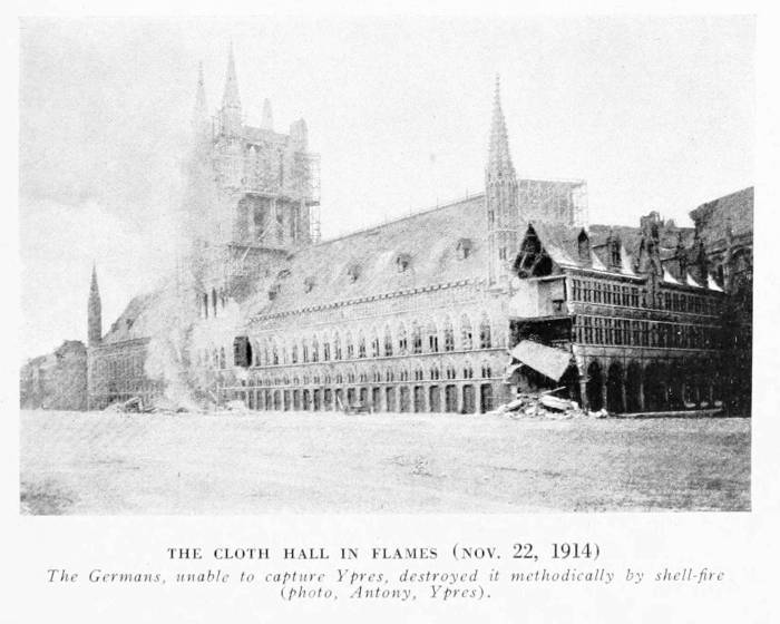 THE CLOTH HALL IN FLAMES (NOV. 22, 1914) The Germans, unable to capture Ypres, destroyed it methodically by shell-fire (photo, Antony, Ypres).