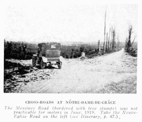 CROSS-ROADS AT NÔTRE-DAME-DE-GRÂCE The Messines Road (bordered with tree stumps) was not practicable for motors in June, 1919. Take the Neuve-Eglise Road on the left (see Itinerary, p. 47).