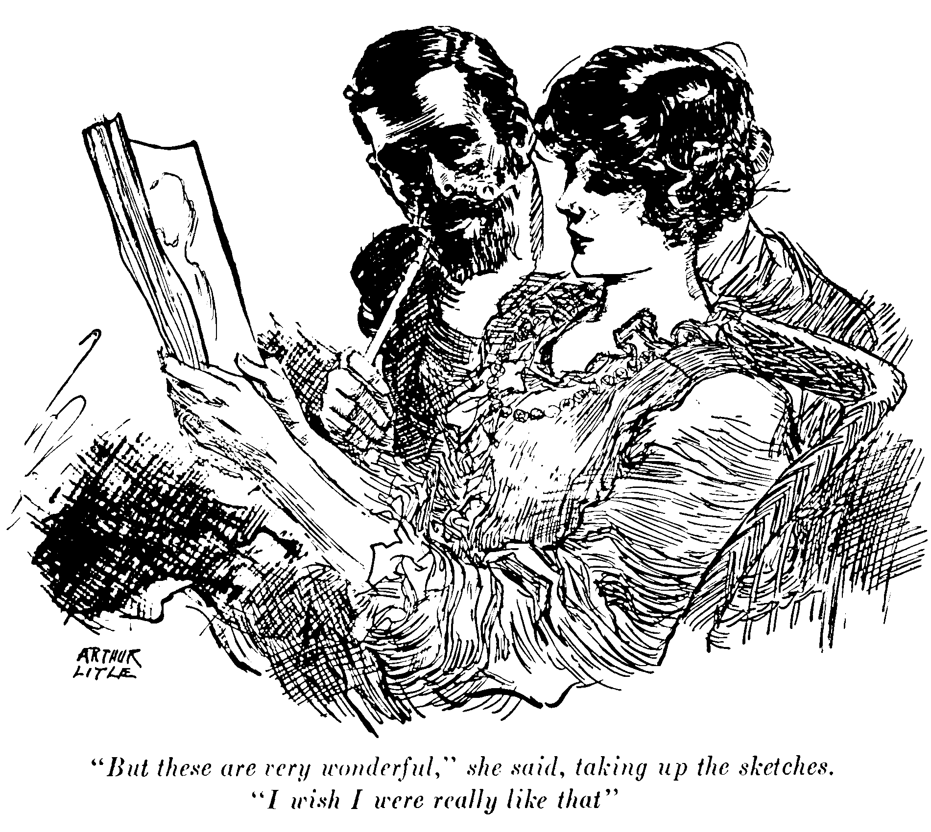 'But these are very wonderful,' she said, taking up the sketches. 'I wish I were really like that.'