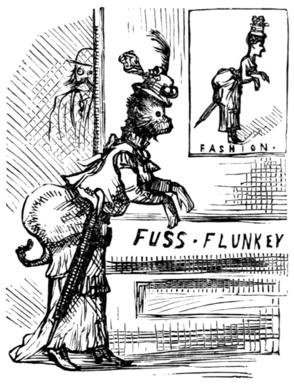 FASHION — FUSS — FLUNKEY