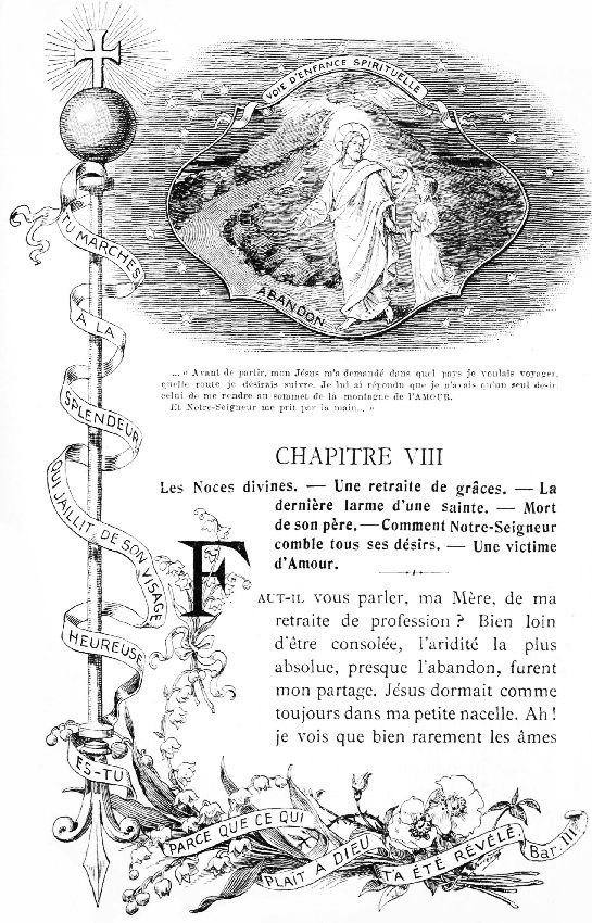 VOIE D'ENFANCE SPIRITUELLE  TU MARCHES À LA SPLENDEUR QUI JAILLIT DE SON VISAGE HEUREUSE ES-TU PARCE QUE CE QUI PLAÎT À DIEU T'A ÉTÉ RÉVÉLÉ. Bar. III  ... «Avant de partir, mon Jésus m'a demandé dans quel pays je voulais voyager, quelle route je désirais suivre. Je lui ai répondu que je n'avais qu'un seul désir, celui de me rendre au sommet de la montagne de l'AMOUR.  Et Notre-Seigneur me prit par la main...» 