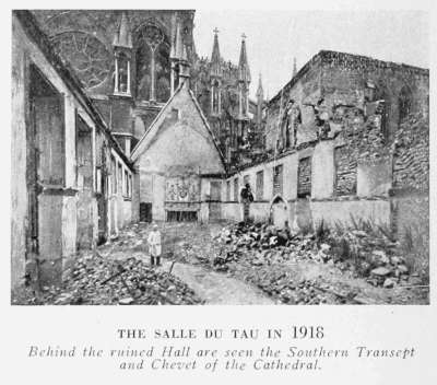 THE SALLE DU TAU IN 1918 Behind the ruined Hall are seen the Southern Transept and Chevet of the Cathedral.