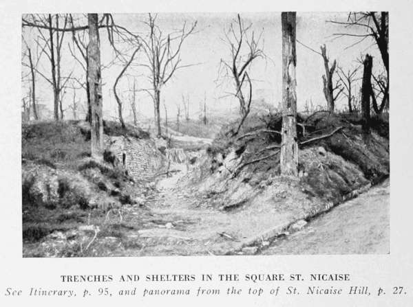 TRENCHES AND SHELTERS IN THE SQUARE ST. NICAISE See Itinerary, p. 95, and panorama seen from the top of St. Nicaise Hill, p. 27.