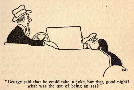 George said that he could take a joke, but that, good night! what was the use of being an ass?