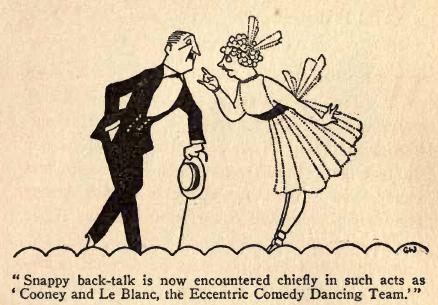 Snappy back-talk is now encountered chiefly in such acts as 'Cooney & LeBlanc, the Eccentric Comedy Dancing Team.'