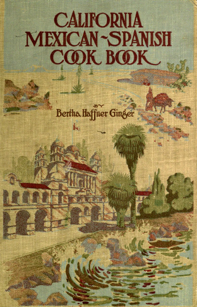 California  Mexican-Spanish Cook Book by Bertha Haffner-Ginger