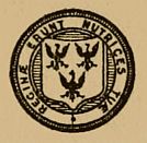 Queen's College Seal with motto:       'REGINÆ ERUNT NUTRICES TUÆ'