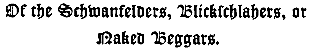 Of the Schwanfelders, Blickschlahers, or Naked Beggars.