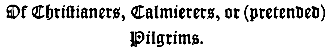 Of Christianers, Calmierers, or (pretended) Pilgrims.